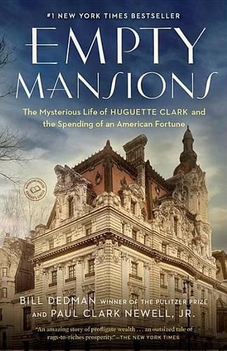 Cover image for Empty Mansions: The Mysterious Life of Huguette Clark and the Spending of a Great American Fortune