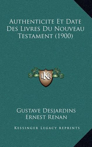 Cover image for Authenticite Et Date Des Livres Du Nouveau Testament (1900)
