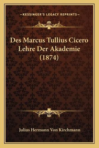 Des Marcus Tullius Cicero Lehre Der Akademie (1874)