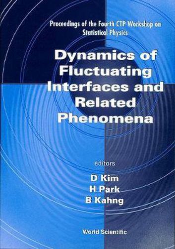 Cover image for Dynamics Of Fluctuating Interfaces And Related Phenomena: Proceedings Of The 4th Ctp Workshop On Statistical