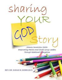 Cover image for Sharing Your God Story - Sermon Immersion Series: Empowering Pastors and Small Group Leaders through Relational Evangelism