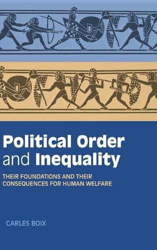 Cover image for Political Order and Inequality: Their Foundations and their Consequences for Human Welfare