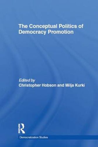 Cover image for The Conceptual Politics of Democracy Promotion