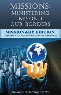 Cover image for Missions: Ministering Beyond Our Borders (Missionary Edition): What  Missions  Means For The Missionary