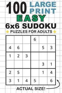 Cover image for 100 Large Print Easy 6x6 Sudoku Puzzles for Adults: Only One Puzzle Per Page! (Pocket 6x9 Size)