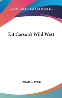 Cover image for Kit Carson's Wild West