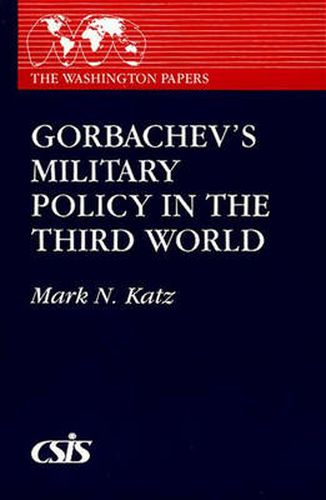 Cover image for Gorbachev's Military Policy in the Third World