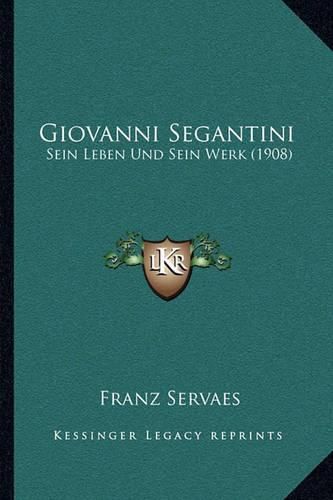 Cover image for Giovanni Segantini: Sein Leben Und Sein Werk (1908)