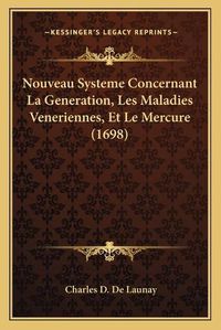 Cover image for Nouveau Systeme Concernant La Generation, Les Maladies Veneriennes, Et Le Mercure (1698)