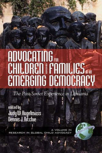 Cover image for Advocating for Children and Families in an Emerging Democracy: The Post Soviet Experience in Lithuania