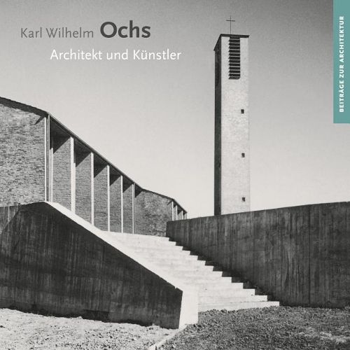 Cover image for Karl Wilhelm Ochs: Architekt Und Kunstler