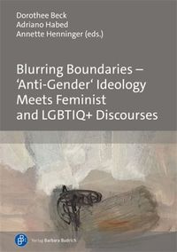 Cover image for Blurring Boundaries - 'Anti-Gender' Ideology Meets Feminist and LGBTIQ+ Discourses