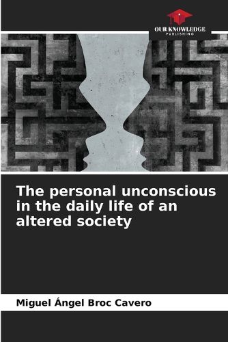 Cover image for The personal unconscious in the daily life of an altered society