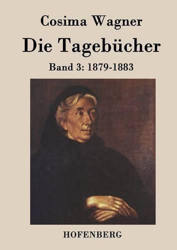 Cover image for Die Tagebucher in drei Banden: Band 3: 1879-1883