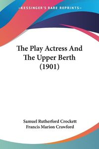 Cover image for The Play Actress and the Upper Berth (1901)