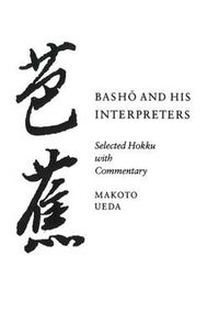 Cover image for Basho and His Interpreters: Selected Hokku with Commentary