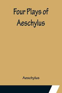 Cover image for Four Plays of Aeschylus