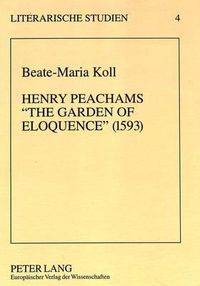 Cover image for Henry Peachams -The Garden of Eloquence- (1593): Historisch-Kritische Einleitung, Transkription Und Kommentar