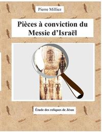 Cover image for Pieces a conviction du Messie d'Israel: Etude des reliques de Jesus