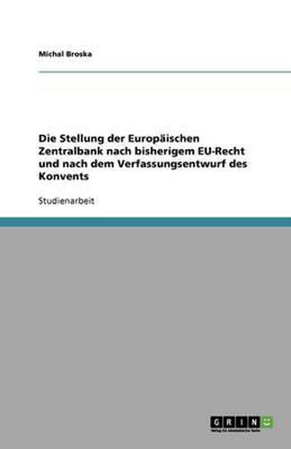 Cover image for Die Stellung der Europaischen Zentralbank nach bisherigem EU-Recht und nach dem Verfassungsentwurf des Konvents