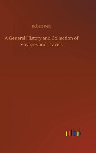 Cover image for A General History and Collection of Voyages and Travels