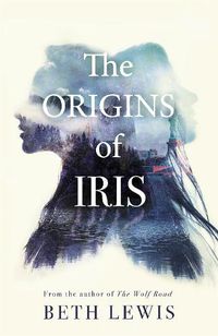 Cover image for The Origins of Iris: The compelling, heart-wrenching and evocative new novel from Beth Lewis, shortlisted for the Polari Prize 2022