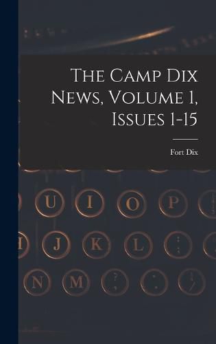 Cover image for The Camp Dix News, Volume 1, Issues 1-15