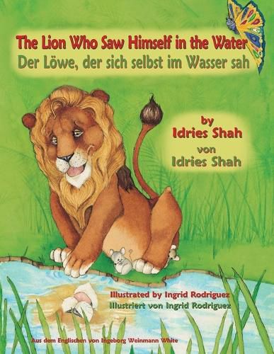 The Lion Who Saw Himself in the Water -- Der Loewe, der sich selbst im Wasser sah: Bilingual English-German Edition / Zweisprachige Ausgabe Englisch-Deutsch