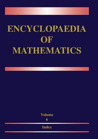 Cover image for Encyclopaedia of Mathematics: Volume 6: Subject Index - Author Index