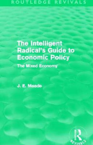 Cover image for The Intelligent Radical's Guide to Economic Policy: The Mixed Economy