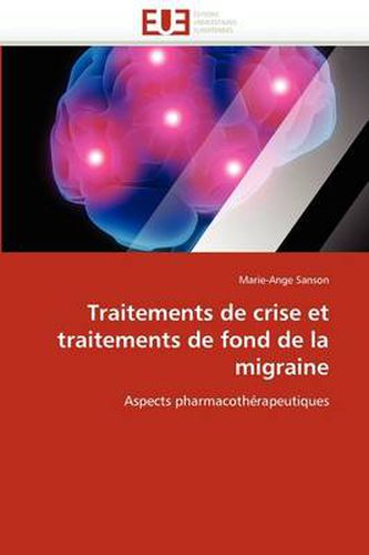 Cover image for Traitements de Crise Et Traitements de Fond de La Migraine