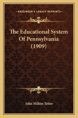 The Educational System of Pennsylvania (1909)