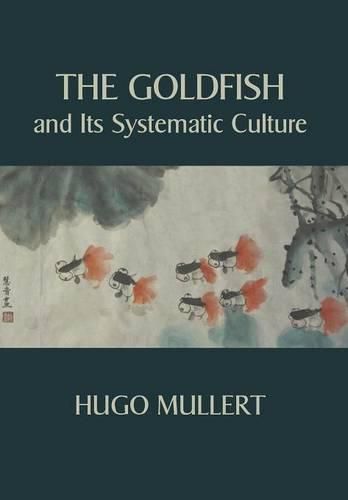 Cover image for The Goldfish and Its Systematic Culture with a View to Profit