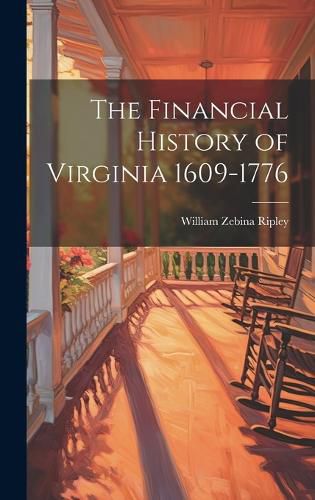 Cover image for The Financial History of Virginia 1609-1776