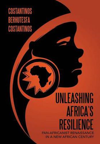 Cover image for Unleashing Africa's Resilience: Pan-Africanist Renaissance in a New African Century