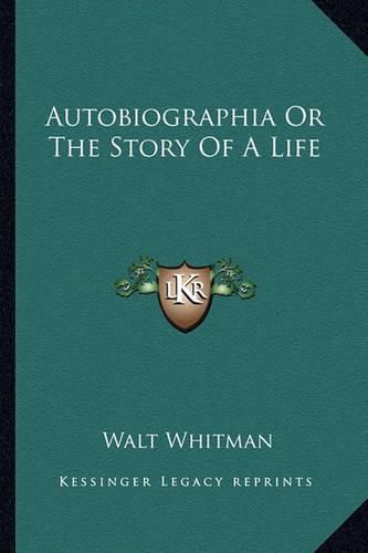 Cover image for Autobiographia or the Story of a Life