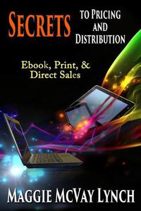 Cover image for Secrets to Pricing and Distribution: Ebook, Print, & Direct Sales