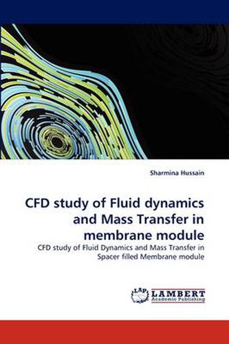 Cover image for CFD study of Fluid dynamics and Mass Transfer in membrane module