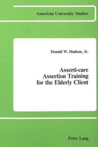 Cover image for Asserti-Care Assertion Training for the Elderly Client