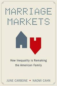 Cover image for Marriage Markets: How Inequality is Remaking the American Family