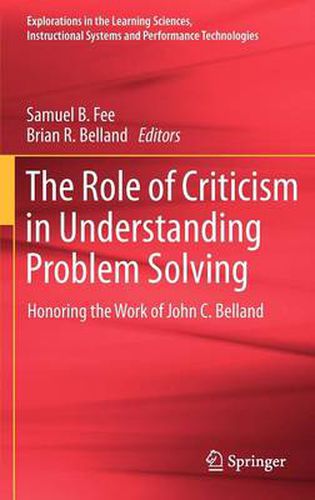 Cover image for The Role of Criticism in Understanding Problem Solving: Honoring the Work of John C. Belland