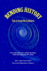 Cover image for Bending History: Selected Talks of Joseph W. Mathews