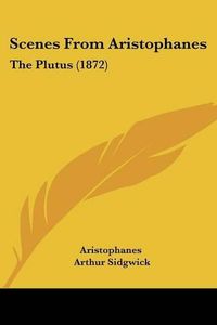 Cover image for Scenes from Aristophanes: The Plutus (1872)