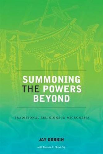 Cover image for Summoning the Powers Beyond: Traditional Religions in Micronesia