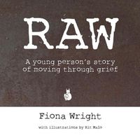 Cover image for Raw: A Young Person's Story of Moving Through Grief