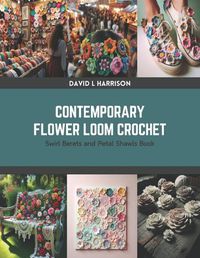 Cover image for Contemporary Flower Loom Crochet