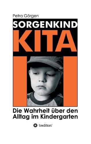 Cover image for Sorgenkind Kita: Die Wahrheit uber den Alltag im Kindergarten