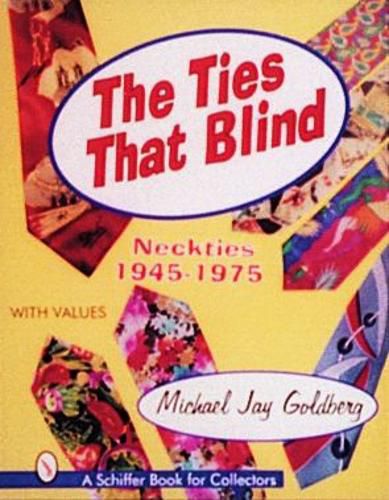 Cover image for The Ties that Blind: Neckties, 1945-1975