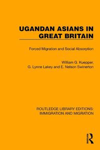 Cover image for Ugandan Asians in Great Britain: Forced Migration and Social Absorption