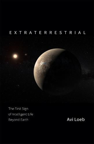 Cover image for Extraterrestrial: The First Sign of Intelligent Life Beyond Earth